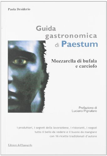 Guida gastronomica di Paestum. Mozzarella di bufala e carciofo (I quaderni del gusto)