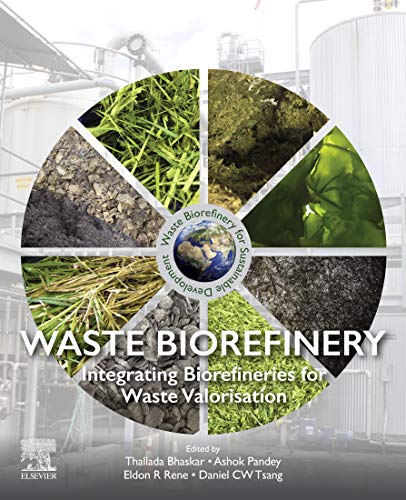 Waste Biorefinery: Integrating Biorefineries for Waste Valorisation (English Edition)