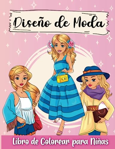 Libro para Colorear de Diseño de Moda para Niñas: Páginas para colorear de moda con diseños lindos, ideas divertidas de moda y estilos frescos